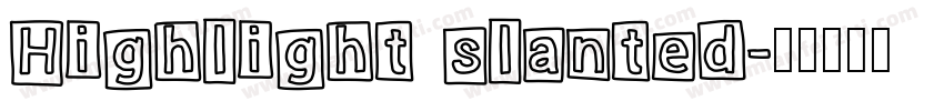 Highlight slanted字体转换